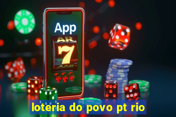 loteria do povo pt rio